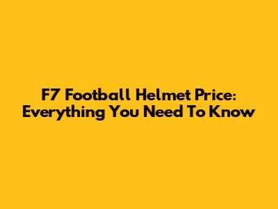 F7 Football Helmet Price: Everything You Need To Know