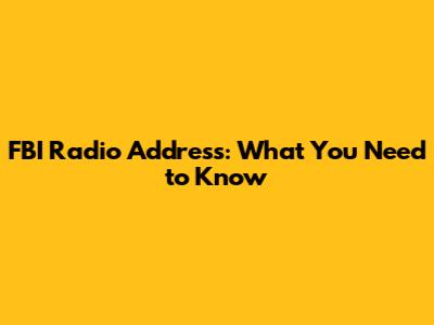 FBI Radio Address: What You Need to Know