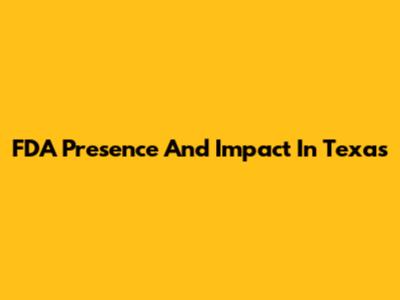 FDA Presence And Impact In Texas