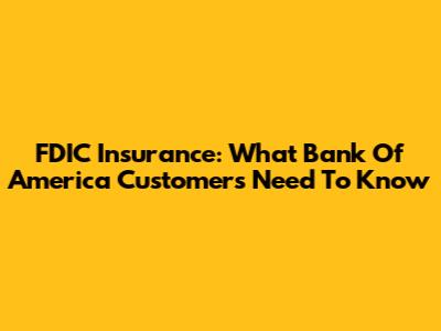 FDIC Insurance: What Bank Of America Customers Need To Know