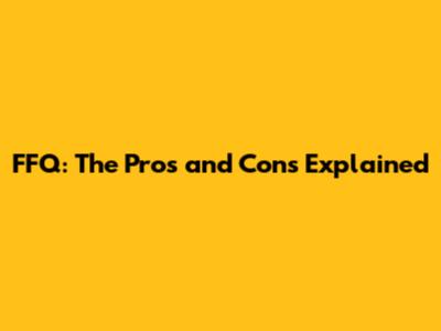 FFQ: The Pros and Cons Explained