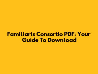 Familiaris Consortio PDF: Your Guide To Download