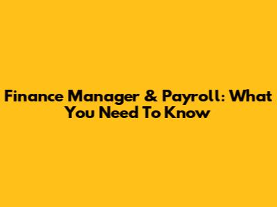 Finance Manager & Payroll: What You Need To Know