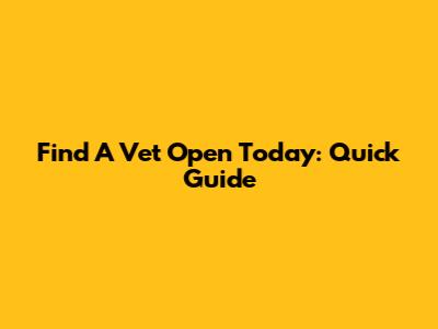 Find A Vet Open Today: Quick Guide