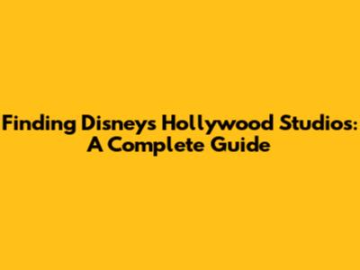 Finding Disney's Hollywood Studios: A Complete Guide
