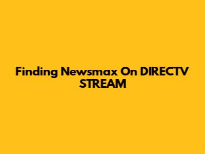 Finding Newsmax On DIRECTV STREAM