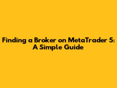 Finding a Broker on MetaTrader 5: A Simple Guide