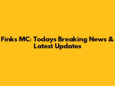 Finks MC: Today's Breaking News & Latest Updates