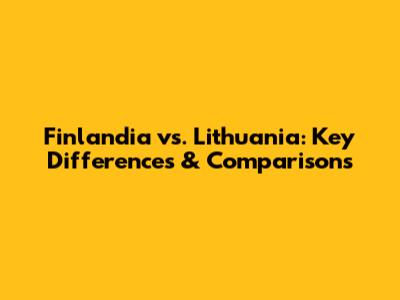 Finlandia vs. Lithuania: Key Differences & Comparisons