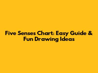 Five Senses Chart: Easy Guide & Fun Drawing Ideas
