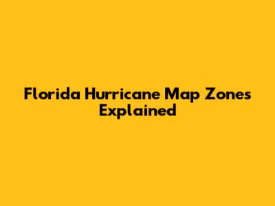 Florida Hurricane Map Zones Explained