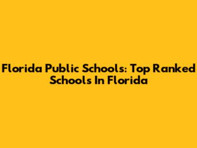 Florida Public Schools: Top Ranked Schools In Florida