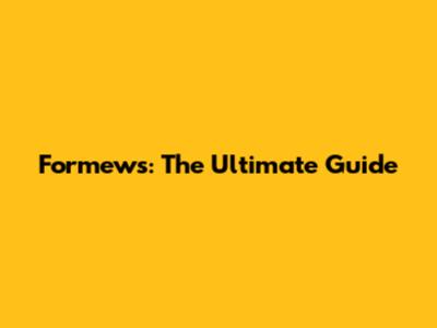 Formews: The Ultimate Guide