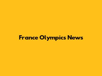 France Olympics News