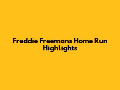 Freddie Freeman's Home Run Highlights