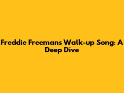 Freddie Freeman's Walk-up Song: A Deep Dive