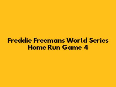 Freddie Freeman's World Series Home Run Game 4