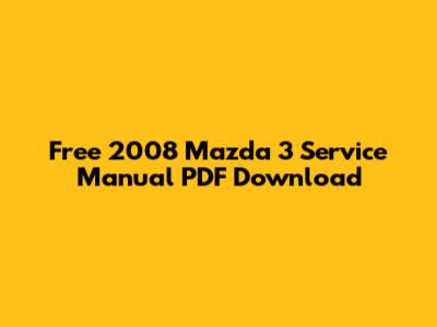 Free 2008 Mazda 3 Service Manual PDF Download