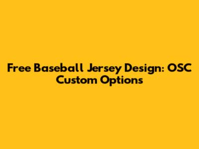 Free Baseball Jersey Design: OSC Custom Options