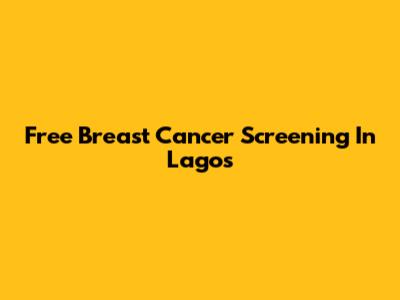 Free Breast Cancer Screening In Lagos