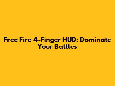 Free Fire 4-Finger HUD: Dominate Your Battles
