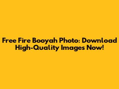 Free Fire Booyah Photo: Download High-Quality Images Now!