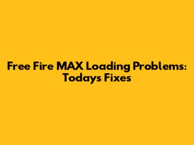 Free Fire MAX Loading Problems: Today's Fixes