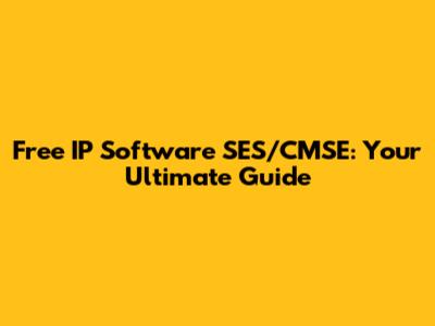 Free IP Software SES/CMSE: Your Ultimate Guide