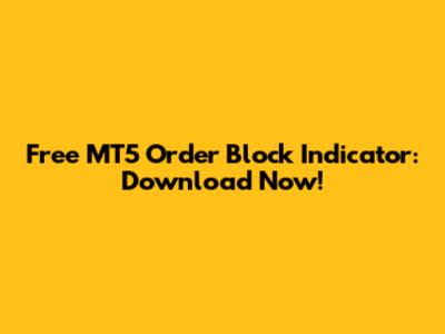 Free MT5 Order Block Indicator: Download Now!