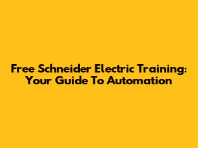 Free Schneider Electric Training: Your Guide To Automation