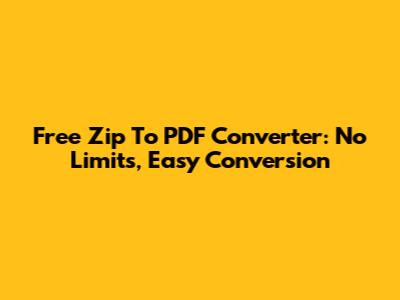 Free Zip To PDF Converter: No Limits, Easy Conversion