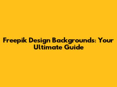 Freepik Design Backgrounds: Your Ultimate Guide