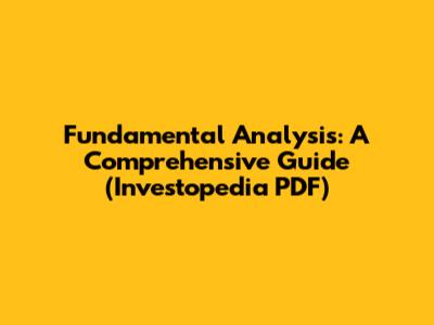 Fundamental Analysis: A Comprehensive Guide (Investopedia PDF)