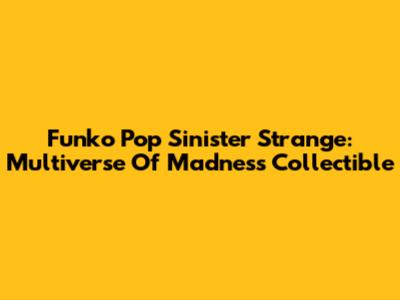 Funko Pop Sinister Strange: Multiverse Of Madness Collectible