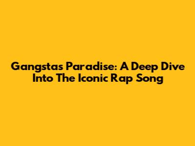 Gangsta's Paradise: A Deep Dive Into The Iconic Rap Song