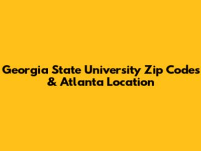 Georgia State University Zip Codes & Atlanta Location