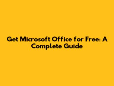 Get Microsoft Office for Free: A Complete Guide