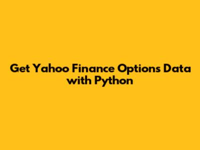 Get Yahoo Finance Options Data with Python