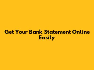 Get Your Bank Statement Online Easily