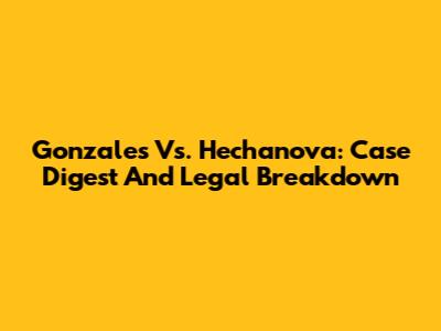 Gonzales Vs. Hechanova: Case Digest And Legal Breakdown
