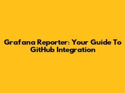 Grafana Reporter: Your Guide To GitHub Integration