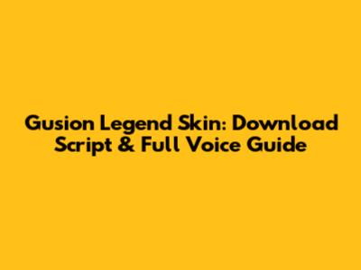 Gusion Legend Skin: Download Script & Full Voice Guide