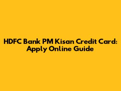 HDFC Bank PM Kisan Credit Card: Apply Online Guide