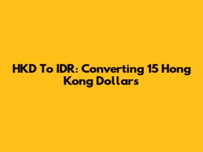 HKD To IDR: Converting 15 Hong Kong Dollars