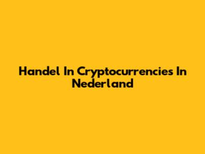 Handel In Cryptocurrencies In Nederland