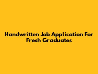 Handwritten Job Application For Fresh Graduates