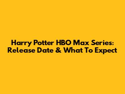 Harry Potter HBO Max Series: Release Date & What To Expect