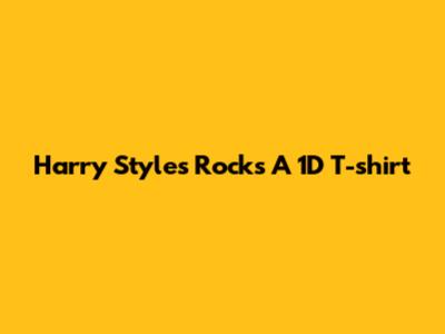 Harry Styles Rocks A 1D T-shirt