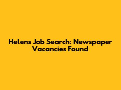Helen's Job Search: Newspaper Vacancies Found