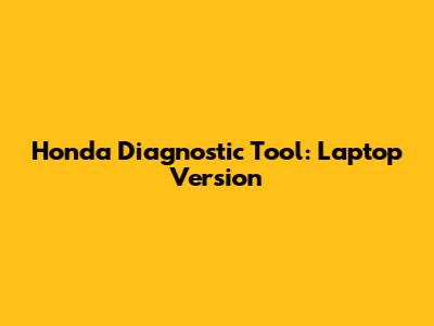 Honda Diagnostic Tool: Laptop Version
